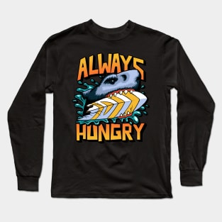 Always hungry shark Long Sleeve T-Shirt